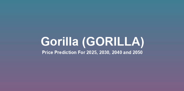 تحلیل قیمت گوریل (GORILLA) تا سال ۲۰۵۰